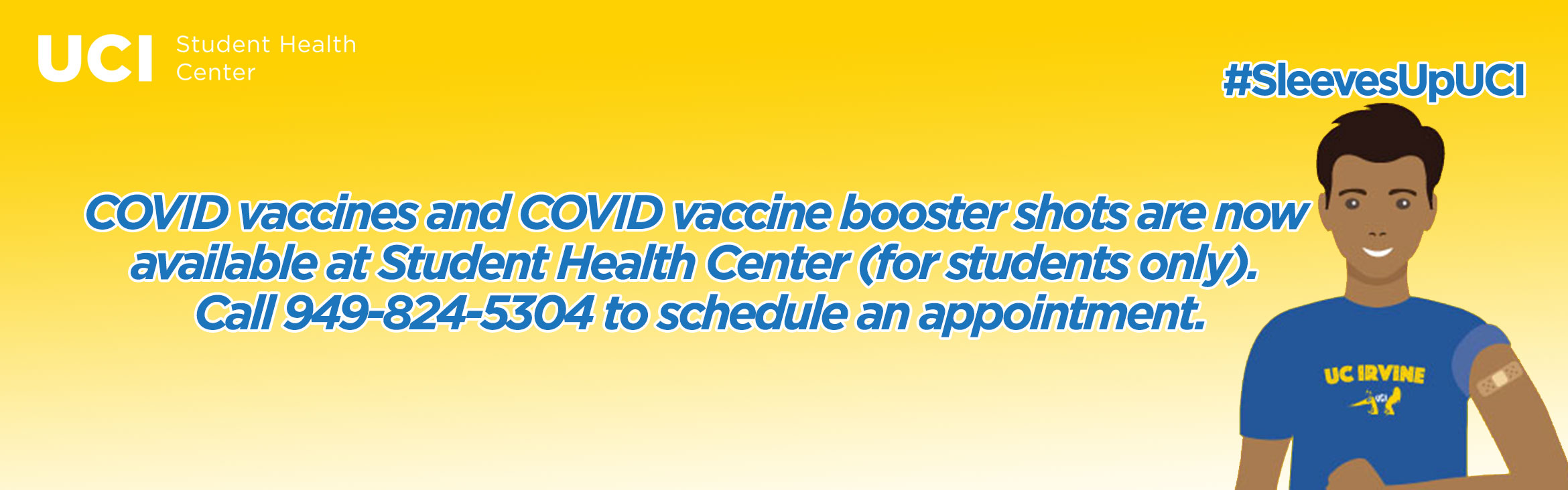 COVID vaccines are now available at Student Health Center!  Call 949-824-5304 to schedule an appointment.