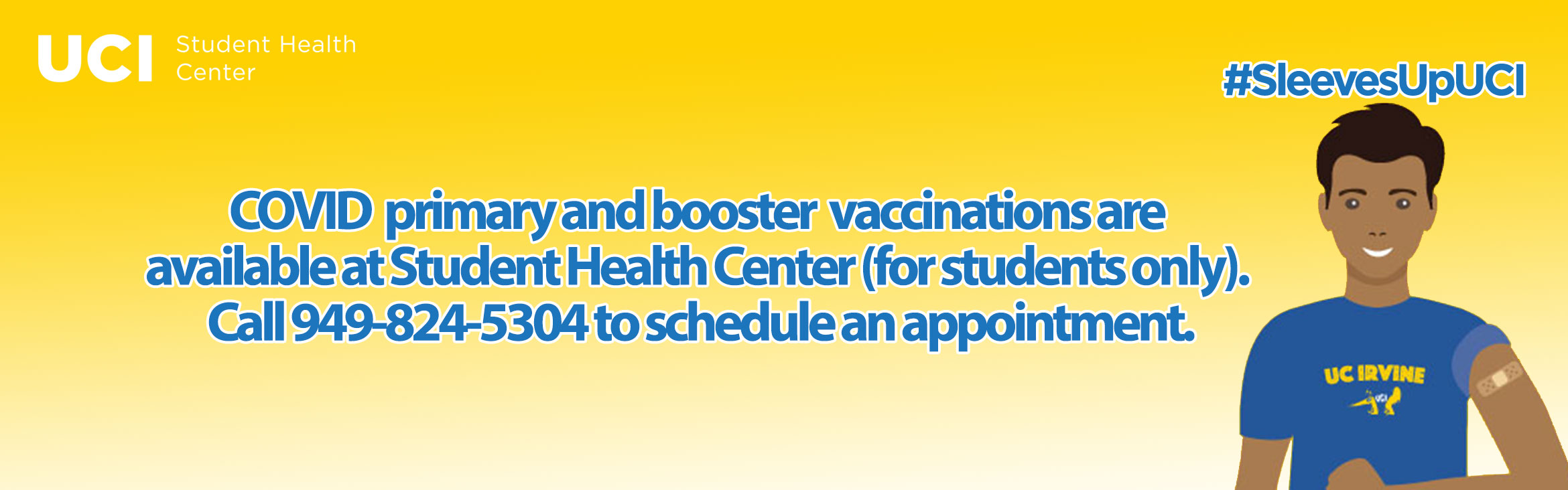 Covid primary and booster vaccinations are available at Student Health Center. ( For students only) Call today to book your appt. at (949) 824-5304