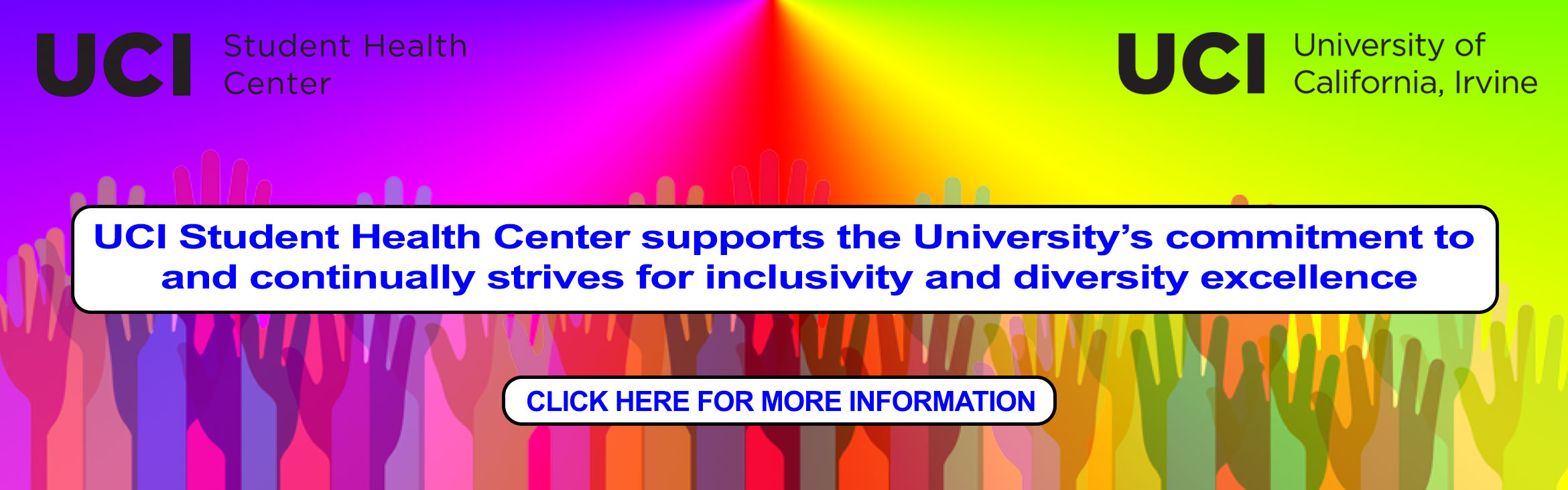 UCI Student Health Center supports the University’s commitment to  and continually strives for inclusivity and diversity excellence