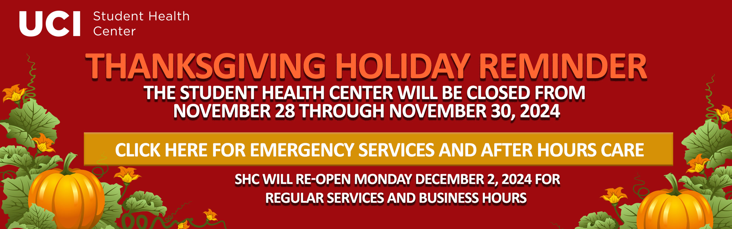 The Student Health Center will be closed in observance of the Thanksgiving Holiday, from Thursday 11.28.24 thru Sunday, December 12.1.24. We will reopen for regular services and business hours on Monday, 12.2.24.